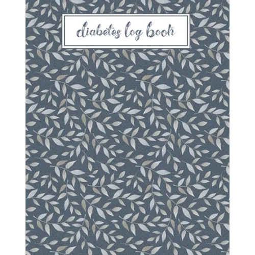 Diabetes Log Book: Record Daily Glucose Readings Two Year Blood Sugar Tracker Blue/Silver Leaf Design Note Pages and BONUS Coloring Pages!