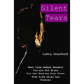 Silent Tears: Heal From Sexual Assault, You Are Not Alone, You can Reclaim Your Power, Your Life Still Has Purpose