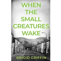 When the Small Creatures Wake