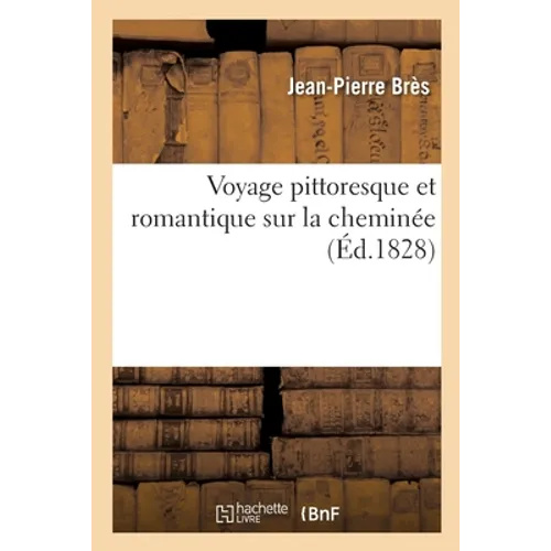 Voyage Pittoresque Et Romantique Sur La Cheminée