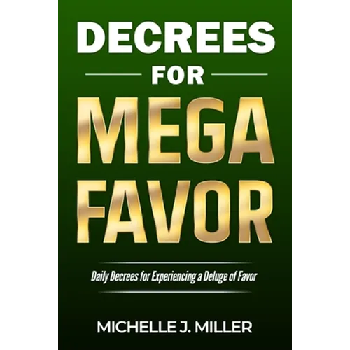 Decrees for MEGA FAVOR: Daily Decrees for Experiencing a Deluge of Favor
