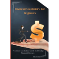 Financial Vocabulary for Beginners: Common Vocabulary Words to Develop Financial Literacy