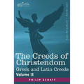 The Creeds of Christendom: Greek and Latin Creeds - Volume II