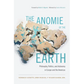 The Anomie of the Earth: Philosophy, Politics, and Autonomy in Europe and the Americas