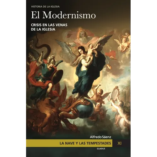 La Nave y las tempestades. T. 11: El modernismo: Crisis en las venas de la Iglesia