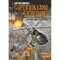 Can You Survive a Supervolcano Eruption?