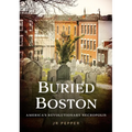 Buried Boston: America's Revolutionary Necropolis