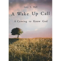 A Wake Up Call: A Coming to Know God