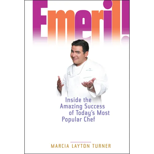Emeril!: Inside the Amazing Success of Today's Most Popular Chef