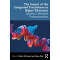 The Impact of the Integrated Practitioner in Higher Education: Studies in Third Space Professionalism