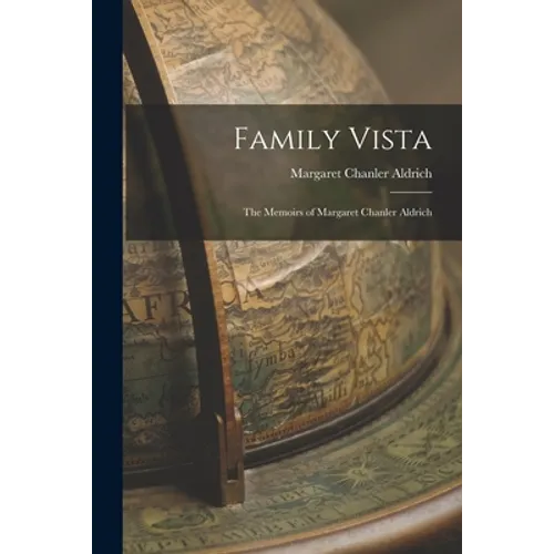 Family Vista: the Memoirs of Margaret Chanler Aldrich