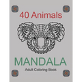 40 Animals Mandala Adults Coloring Book: Coloring 8,5" x 11" Book