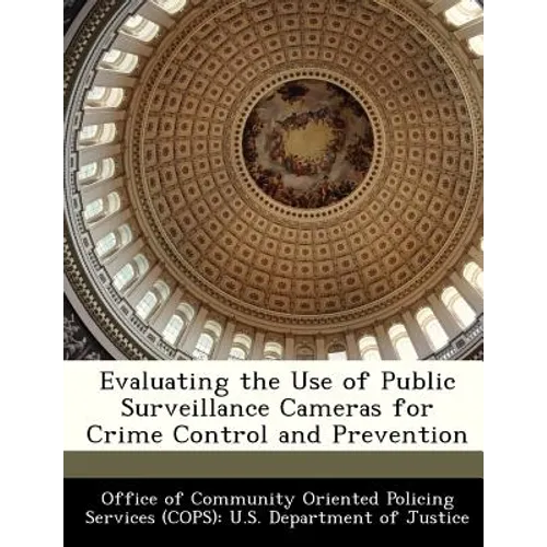 Evaluating the Use of Public Surveillance Cameras for Crime Control and Prevention