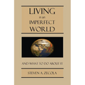 Living in an Imperfect World: And What to Do About It