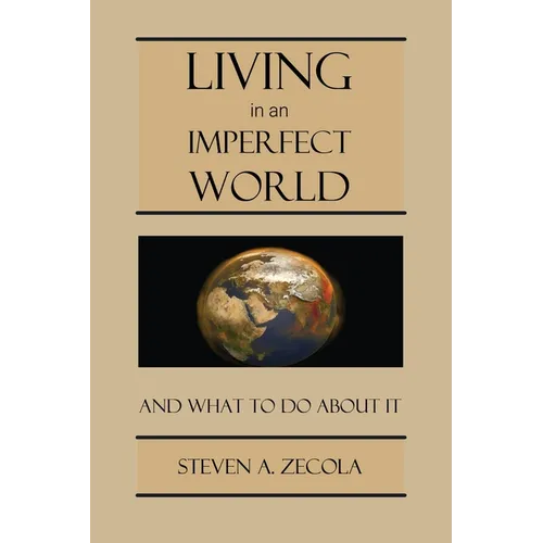 Living in an Imperfect World: And What to Do About It