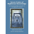 Seven Gates of Righteous Knowledge: A Compendium of Spiritual Knowledge and Faith for the Noahide Movement and All Righteous Gentiles