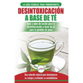 Desintoxicación a base de té: Guía para principiantes y plan de acción Dieta limpiadora de té verde para bajar de peso - Solución de desintoxicación .