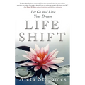 Life Shift: Let Go and Live Your Dream