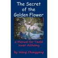 The Secret of the Golden Flower: A Manual for Taoist Inner Alchemy