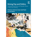 Mixing Pop and Politics: Political Dimensions of Popular Music in the 21st Century