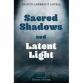 Sacred Shadows and Latent Light