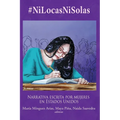 #NiLocasNiSolas: Narrativa escrita por mujeres en Estados Unidos