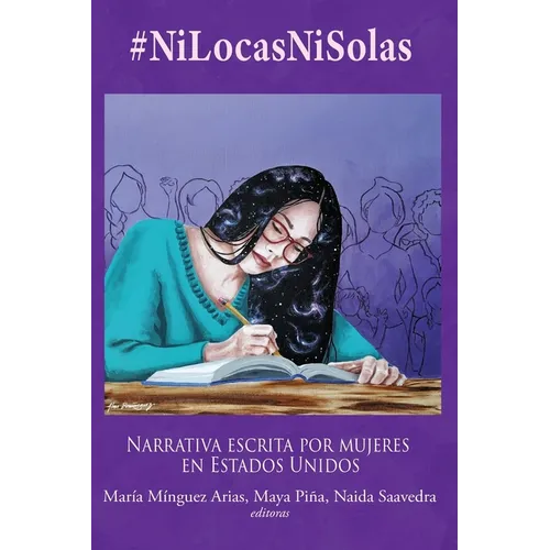 #NiLocasNiSolas: Narrativa escrita por mujeres en Estados Unidos