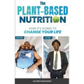 The Plant-Based Nutrition: How It's Going to Change Your Life