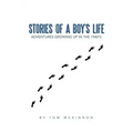 Stories of a Boy's Life: Adventures Growing Up in the 1940's