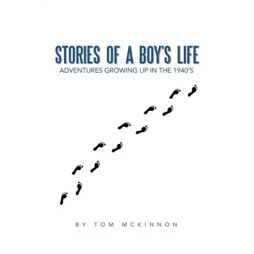 Stories of a Boy's Life: Adventures Growing Up in the 1940's