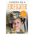 Career As A Firefighter: What They Do, How to Become One, and What the Future Holds!