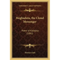 Meghaduta, the Cloud Messenger: Poem of Kalidasa (1882)