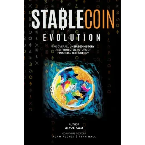 Stablecoin Evolution: The Overall Unbiased History and Projected Future of Financial Technology
