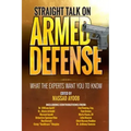 Straight Talk on Armed Defense: What the Experts Want You to Know