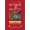 Sociología, Una Desmitificación: Un Análisis Cristiano del Pensamiento Sociológico Moderno
