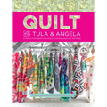 Quilt with Tula and Angela: A Start-To-Finish Guide to Piecing and Quilting Using Color and Shape