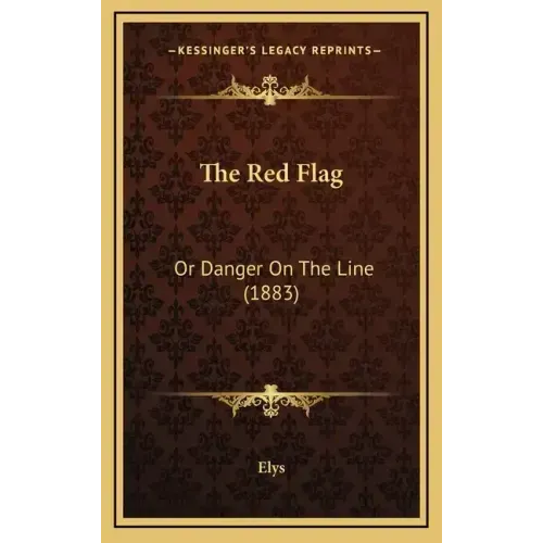 The Red Flag: Or Danger On The Line (1883)