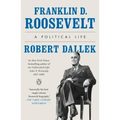 Franklin D. Roosevelt: A Political Life