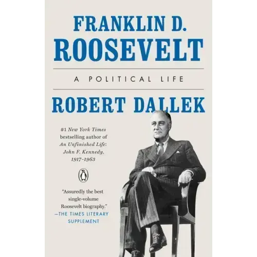 Franklin D. Roosevelt: A Political Life