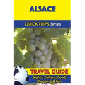 Alsace Travel Guide (Quick Trips Series): Sights, Culture, Food, Shopping & Fun