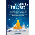 Bedtime Stories for Adults: 9 Relaxing Sleep Stories for Everyday Guided Meditation, Mindfulness for Beginners, Self Hypnosis, Anxiety & Spiritual