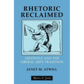 Rhetoric Reclaimed: Aristotle and the Liberal Arts Tradition
