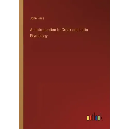 An Introduction to Greek and Latin Etymology