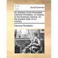 An Address of the Honorable Edmund Pendleton, of Virginia, to the American Citizens, on the Present State of Our Country.