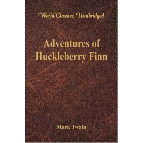 Adventures of Huckleberry Finn (World Classics, Unabridged)