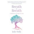 Breath by Breath: A Journey of Yoga & Loss