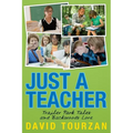 Just a Teacher: Trailer Park Tales and Backwoods Lore