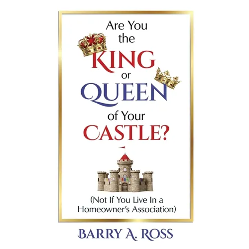 Are You the King or Queen of Your Castle?: Not If You Live in a Homeowner's Association