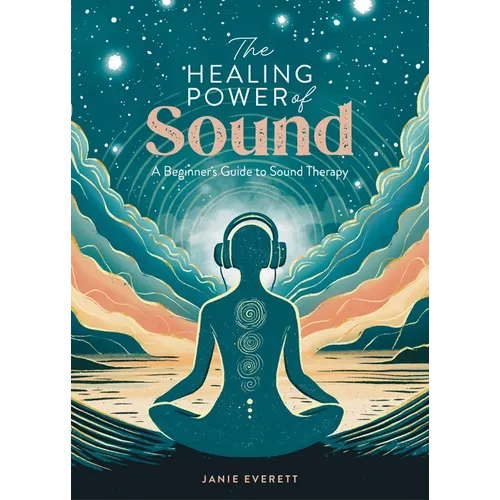 The Healing Power of Sound: A Beginner's Guide to Sound Therapy