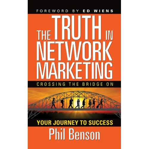 The Truth in Network Marketing: Crossing the Bridge on Your Journey to Success